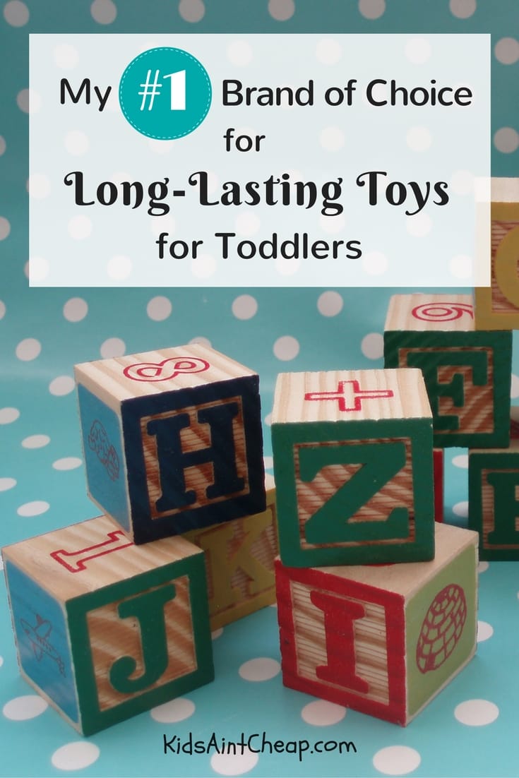 My 1 Brand of Choice for LongLasting Toys for Toddlers Kids Ain't Cheap